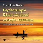 Psychoterapie lidské závislosti zdravým rozumem - Ervin Idris Beshir - audiokniha