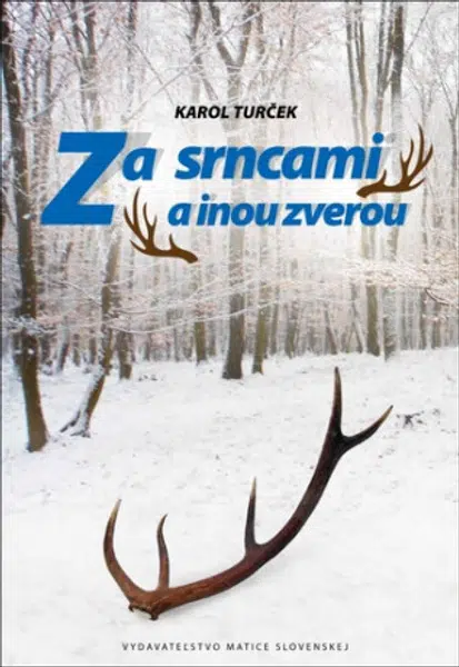 Za srncami a inou zverou - Karol Turček