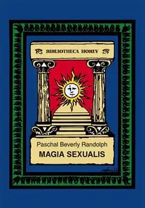 Magia Sexualis - Paschal Beverly  Randolph