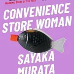 Convenience Store Woman - Sayaka Murata