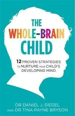 The Whole-Brain Child - Dr. Daniel Siegel