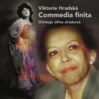 Commedia finita - Jiřina Jirásková, Viktorie Hradská - audiokniha