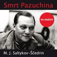 Smrt Pazuchina - Michail Jevgrafovič Saltykov-Ščedrin - audiokniha