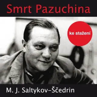Smrt Pazuchina - Michail Jevgrafovič Saltykov-Ščedrin - audiokniha