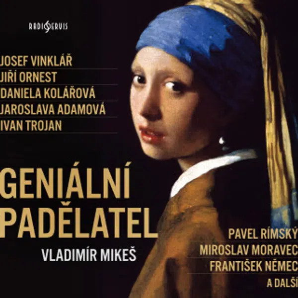 Geniální padělatel - František Němec, Vladimír Mikeš, Josef Vinklář, Pavel Soukup, Ivan Trojan, Jaroslava Adamová, Jiří Ornest, Miroslav Moravec, Pave
