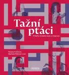 Tažní ptáci - Renáta Fučíková, Markéta Pilátová