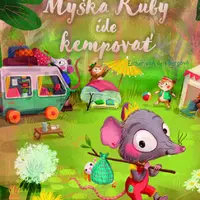 Myška Ruby ide kempovať - Esther van den Bergová