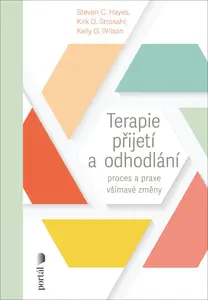 Terapie přijetí a odhodlání - Steven C. Hayes, Kirk D. Strosahl, Kelly G. Wilson