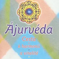 Ájurvéda -- Cesta k harmonii a vitalitě - Mattausch Jutta