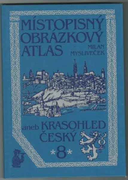 Místopisný obrázkový atlas aneb Krasohled český 8. - Milan Mysliveček