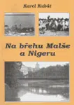 Na břehu Malše a Nigeru - Karel Kubát
