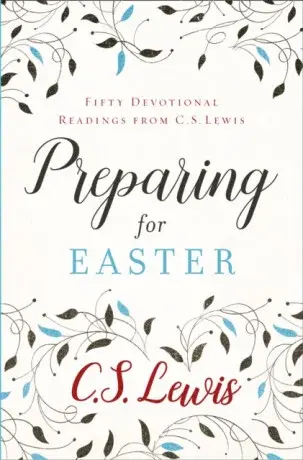 Preparing for Easter - C. S. Lewis