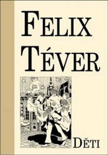 Děti - Téver Felix