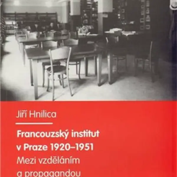 Francouzský institut v Praze 1920-1951 - Jiří Hnilica