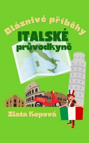 Bláznivé příběhy italské průvodkyně - Kopová Zlata - e-kniha
