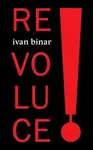 Revoluce! - Ivan Binar