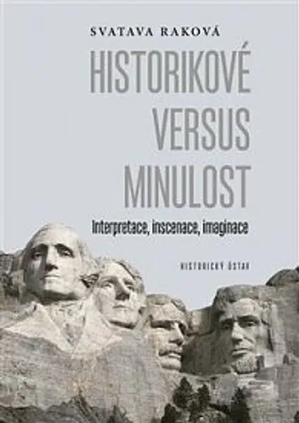 Historikové versus minulost - Svatava Raková