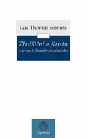 Zbožštění v Kristu v textech Tomáše Akvinského - Jean-Luc   Somme