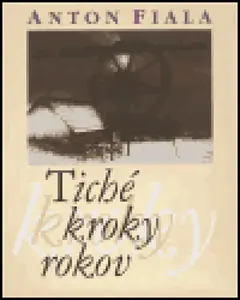 Tiché kroky rokov - Anton Fiala