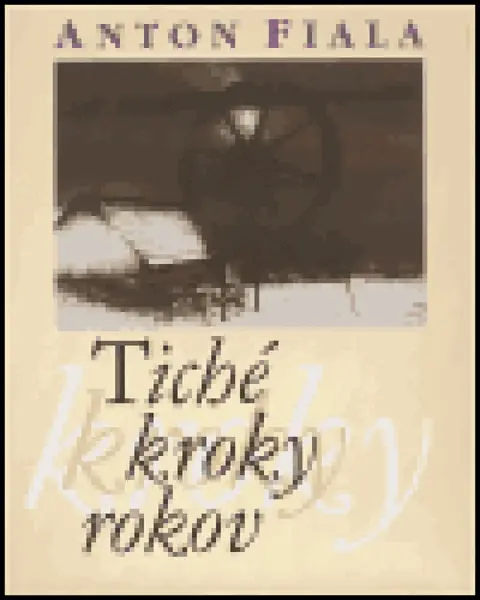 Tiché kroky rokov - Anton Fiala