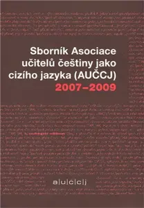 Sborník Asociace učitelů češtiny jako cizího jazyka (AUČCJ) 2007-2009 - Kateřina Hlínová