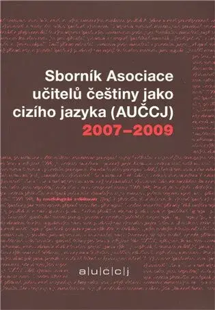 Sborník Asociace učitelů češtiny jako cizího jazyka (AUČCJ) 2007-2009 - Kateřina Hlínová