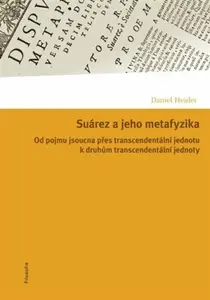 Suárez a jeho metafyzika - Daniel Heider
