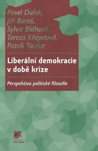 Liberální demokracie v době krize - Pavel Dufek, Jiří Baroš, Sylvie Bláhová, Tereza Křepelová, Patrik Taufar