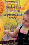 Malování jako hra a přirozená stopa - Arno Stern