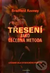 Třesení jako léčebná metoda - Bradford Keeney