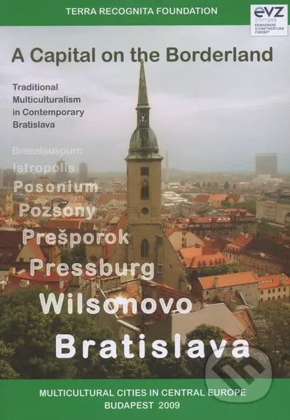 The Capital on the Borderland (Traditional Multiculturalism in Contemporary Bratislava) - kniha z kategorie Mapy a cestování