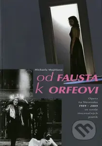 Od Fausta k Orfeovi (Opera na Slovensku 1989 - 2009 vo svetle inscenačných poetík) - kniha z kategorie Divadlo