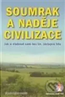 Soumrak a naděje civilizace (Jak si vládnout sami bez tzv. zástupců lidu) - kniha z kategorie Seberozvoj
