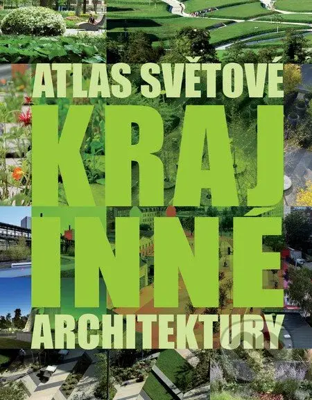 Atlas světové krajinné architektury - kniha z kategorie Dům, byt a zahrada