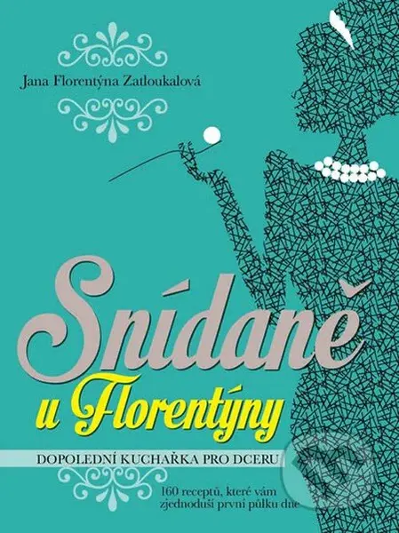 Snídaně u Florentýny (Dopolední kuchařka pro dceru) - kniha z kategorie Kuchařky