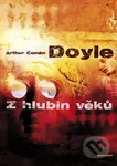Z hlubin věků - Arthur Conan Doyle - kniha z kategorie Beletrie