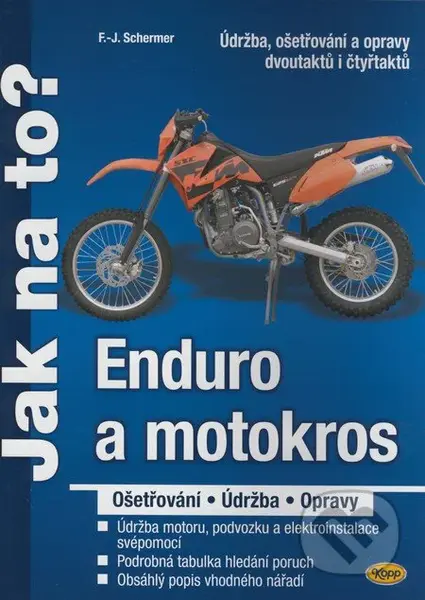 Enduro a motokros (Údržba, ošetřování a opravy dvoutaktů i čtyřtaktů) - kniha z kategorie Přírodní vědy a technika