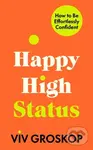 Happy High Status (How to Be Effortlessly Confident) - Viv Groskop