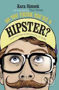 So You Think You're a Hipster? - Kara Simsek - kniha z kategorie Beletrie