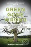 Green Gone Wrong (Dispatches from the Front Lines of Eco-Capitalism) - kniha z kategorie Odborné a naučné