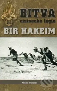 Bitva cizinecké legie (Bir Hakeim) - Michal Odstrčil - kniha z kategorie Historie