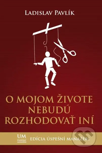 O mojom živote nebudú rozhodovať iní - Ladislav Pavlík - kniha z kategorie Psychologie
