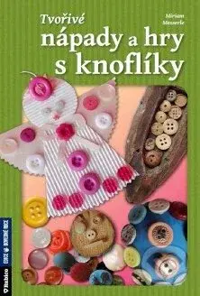Tvořivé nápady a hry s knoflíky - Miriam Messerle - kniha z kategorie Knihy o hrách