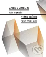 Materiál a materialita v architektuře v rámci Brněnské školy dějin umění - kniha z kategorie Architektura