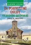 Za pohnutými osudy východního Krušnohoří - Otilie K. Grezlová - kniha z kategorie Místopisy