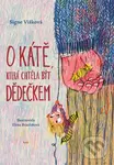 O Kátě, která chtěla být dědečkem - Signe Viška, Elína Brasliňa (Ilustrátor)