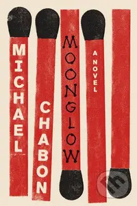 Moonglow - Michael Chabon - kniha z kategorie Společenská beletrie