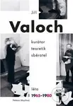 Jiří Valoch - kurátor, teoretik, sběratel, Léta 1965-1980 - kniha z kategorie Malířství a sochařství