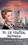 To je vražda napsala: Reklama na vraždu - Donald Bain, Jessica Fletcher