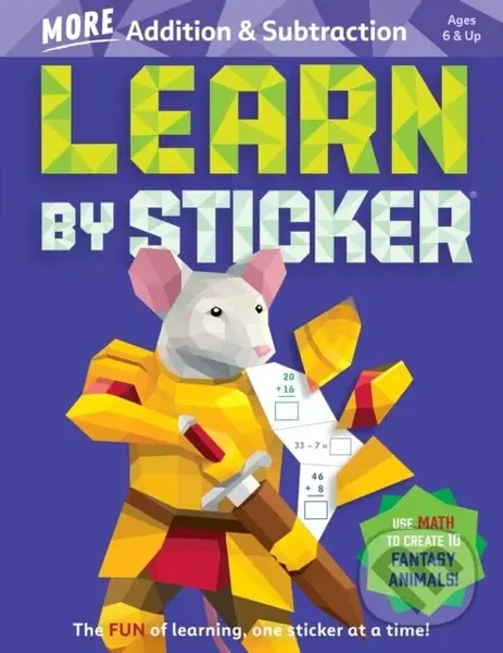Learn by Sticker: More Addition & Subtraction (Use Math to Create 10 Fantasy Animals!),Learn by Sticker: More Addition & Subtraction (Use Math to Crea